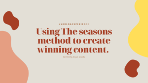 Read more about the article Using The Seasons Method To Create Wining Content (Matching Your Content Creation Efforts To Your Current Business Needs)