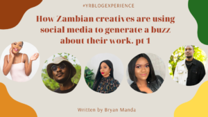 Read more about the article How Zambian Creatives Are Using Social Media To Generate A Buzz About Their Work Pt. 1